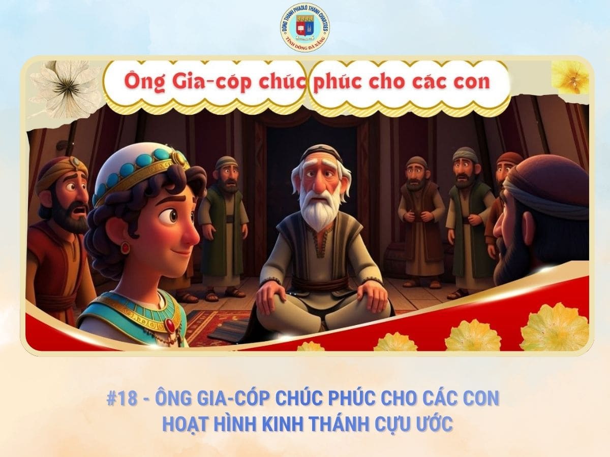#18 - Ông Gia-Cóp Chúc Phúc Cho Các Con | Hoạt Hình Kinh Thánh Cựu Ước