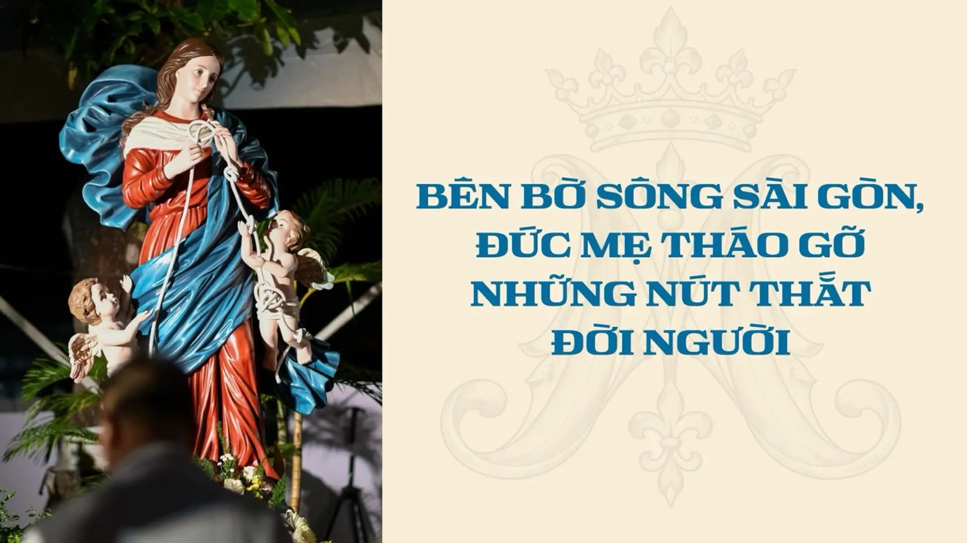 Bên Bờ Sông Sài Gòn, Đức Mẹ Tháo Gõ Những Nút Thắt Đời Người