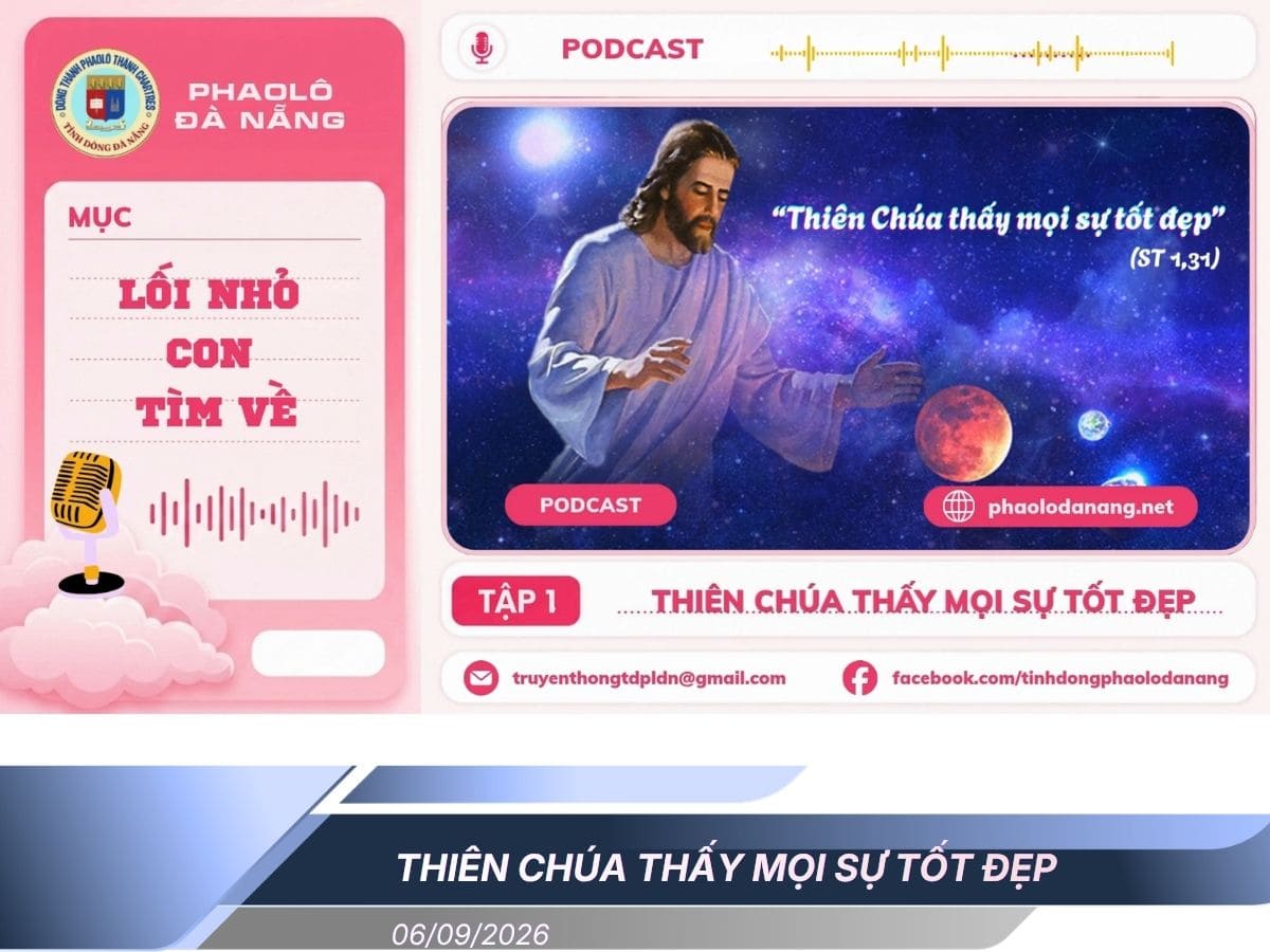 Podcast: Lối Nhỏ Con Tìm Về - Tập 01: Thiên Chúa Thấy Mọi Sự Tốt Đẹp
