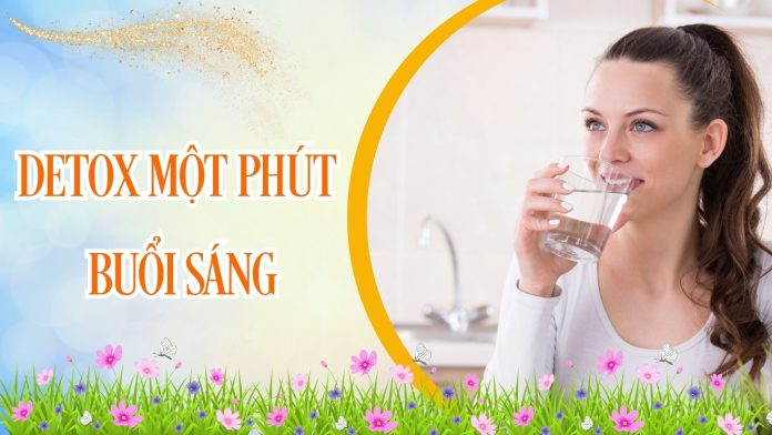 DETOX MOT PHUT BUOI SANG