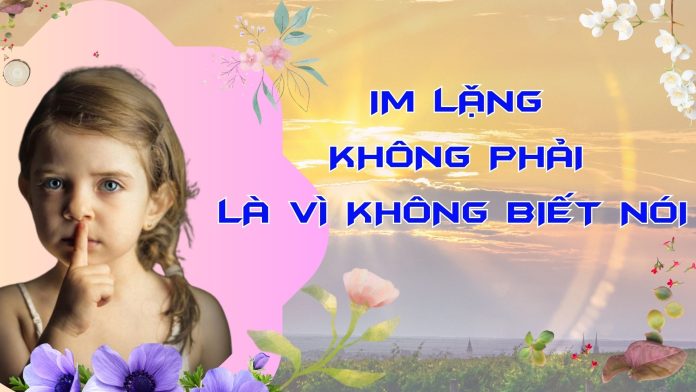 IM LANG KHONG PHAI LA VI KHONG BIET NÓI