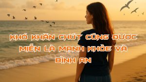 KHO KHAN CHUT CUNG DUOC, MIEN LA MANH KHOE VA BINH AN