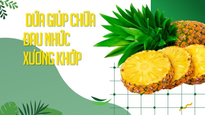 Dứa Giúp Chữa Đau Nhức Xương Khớp