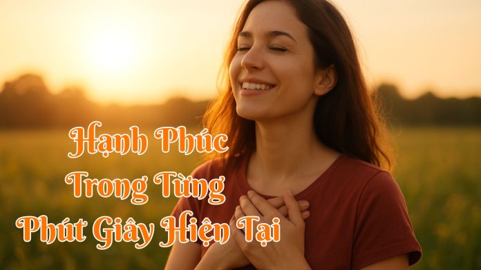7. HANH PHUC TRONG TUNG PHUT GIAY HIEN TAI