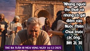 Suy Niệm Lời Chúa - Thứ Ba Tuần 3 Mùa Vọng Ngày 16.12.2025