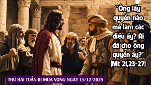 Suy Niệm Lời Chúa - Thứ Hai Tuần 3 Mùa Vọng Ngày 15.12.2025