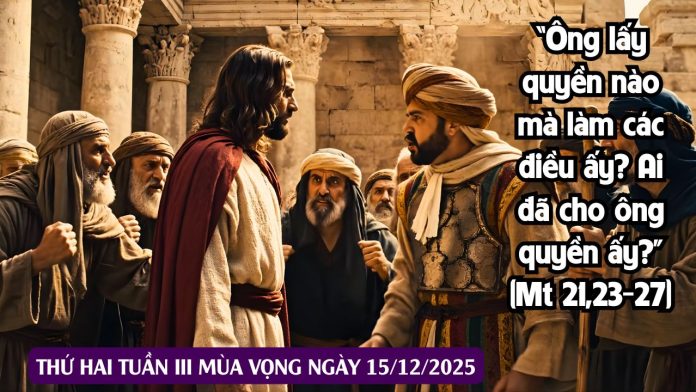 Suy Niệm Lời Chúa - Thứ Hai Tuần 3 Mùa Vọng Ngày 15.12.2025